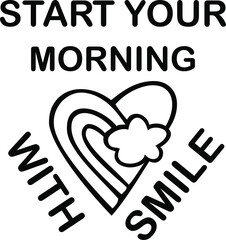 Start your morning with a smile word vector illustration,text with heart.