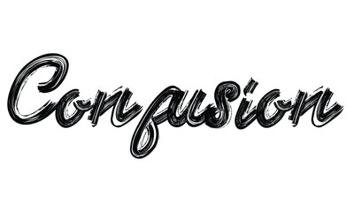 Confusion Typography Black Text Hand written Brush font drawn phrase decorative script letter on the White background for sayings