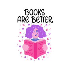 Books are better - vector doodle with woman and hand lettering for book lovers and bookworms. Woman with books. Vector template for card, postcard, banner, poster, sticker