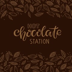 Hot Chocolate station Text with cocoa beans and leaves isolated on brown background. Hot Chocolate Quote Lettering Silhouette. Wedding Hot Chocolate Bar. Cafe, restaurant Menu Christmas doodle sketch