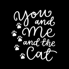 Cat phrase black and white poster. Inspirational quotes about cat, and domestical pets. Hand written phrases for poster, typography design for t-shirt