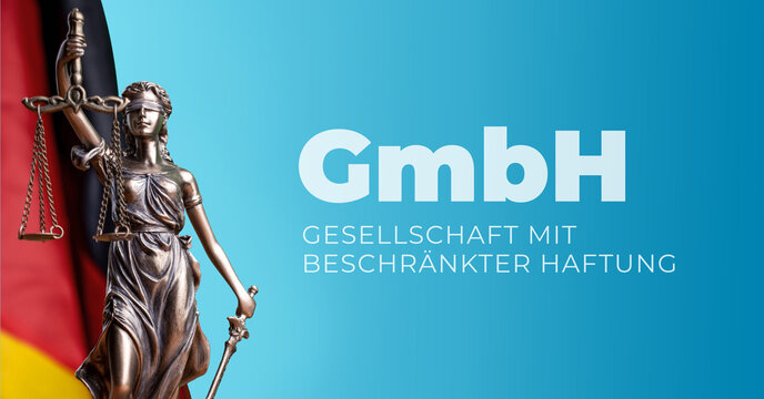 GmbH - Gesellschaft mit beschr&auml;nkter Haftung. Justitia Statue vor einer Deutschland Flagge. Text auf blauem Untergrund.