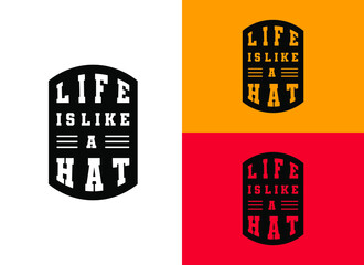 Life is like a Hat - Motivational, Inspirational quote isolated on a background. Good for T-shirt print, poster, mug card, gift, banner, brochure, gift design. Vector illustration. Yellow, Pink colors