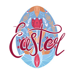 Flat illustration of an Easter egg with geometric floral pattern with tribal decorations and lettering. A festive spring treat and calligraphy quote. Postcard with egg with folk ornaments and word.