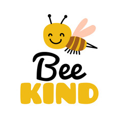 Obraz premium Bee (be) kind - text. Vector illustration isolated. Self love inspiration, body care poster, confident, acceptance concept, positive print. Stock Eps cartoon drawing, motivation quote. Kind bee card