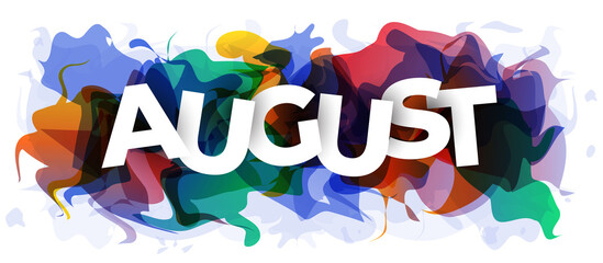 The word ''August'' on abstract colorful background. Vector illustration.