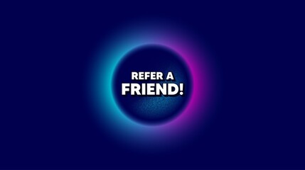 Refer a friend symbol. Abstract neon background with dotwork shape. Referral program sign. Advertising reference. Offer neon banner. Refer friend badge. Space background with abstract planet. Vector - obrazy, fototapety, plakaty