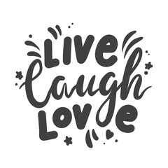 Live Laugh Love Lettering Phrase for Banner or Valentine Day Card Isolated on White Background. Hand Drawn Black Quote