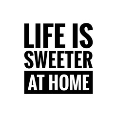Obraz premium ''Life is sweeter at home'' Lettering