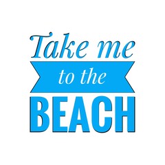 ''Take me to the beach'' Lettering