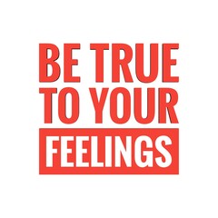 ''Be true to your feelings'' Lettering