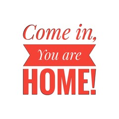 ''Come in, you are home'' Lettering
