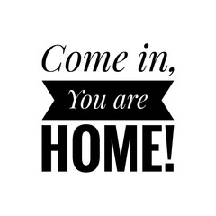 Obraz premium ''Come in, you are home'' Lettering