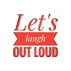 ''Let's laugh out loud'' Lettering