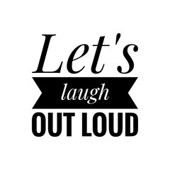 ''Let's laugh out loud'' Lettering