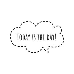 ''Today is the day'' Lettering