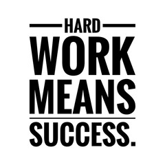 ''Hard work means success'' Lettering