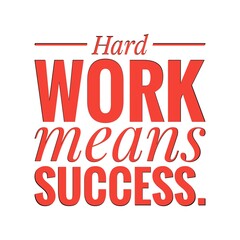 ''Hard work means success'' Lettering