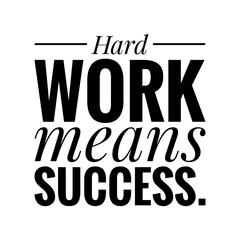 ''Hard work means success'' Lettering