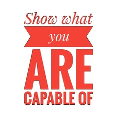 ''Show what you are capable of'' Lettering
