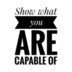 ''Show what you are capable of'' Lettering