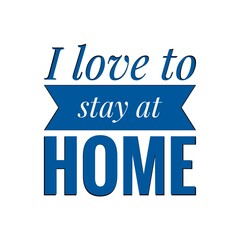 ''I love to stay at home'' Lettering