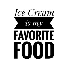 ''Ice cream is my favorite food'' Lettering