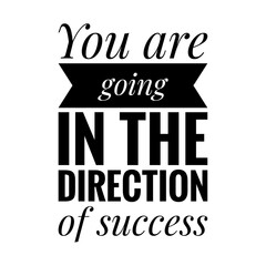''You are going in the direction of success'' Lettering