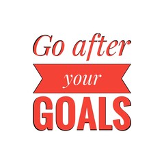 ''Go after your goals'' Lettering