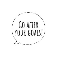 ''Go after your goals'' Lettering