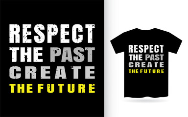 Respect the past create the future