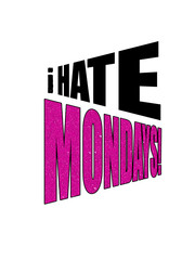 Fototapeta na wymiar slogan design 'I hate Mondays'