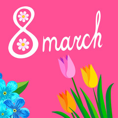 March 8 hand lettering vector illustration of tulips, forget-me-nots, and daisies on a pink background