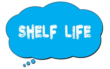 SHELF  LIFE text written on a blue thought bubble.
