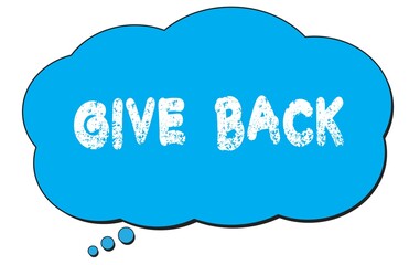 GIVE  BACK text written on a blue thought bubble.