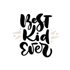Best Kid Ever vector handwritten calligraphy lettering baby text. Hand drawn lettering kid quote. Children illustration for greting card, t shirt, banner and poster