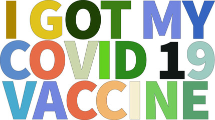 I got my covid 19 vaccine in multiple colors on white background as a vector