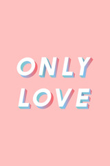 Only love text vector isometric font typography