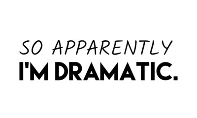Funny Quote, Typography for print or use as poster, card, flyer or T Shirt