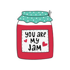 You are my jam. Doodle jar with jam. Hand-drawn vector illustration. Isolated on white. Vector cards in flat style. Happy Valentine's Day. Valentine greetings cards. Good for t shirts, postcards.