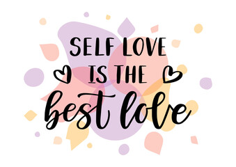 Self love is the best love hand drawn lettering. Self care quote. 