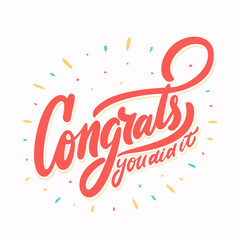 Congrats, you did It. Greeting banner. Vector handwritten lettering.