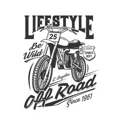 Tshirt print with racing off road bike, sports team apparel design vector mockup. T shirt template with typography be wild. Monochrome print, isolated black grunge emblem or label on white background