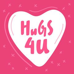 Hugs for you. Hand drawn lettering calligraphy illustration. White heart on pink background. Good as valentine card, poster, web message, email. merch print