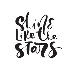 Shine like the stars vector handwritten calligraphy lettering baby text. Hand drawn lettering kid quote. Children illustration for greting card, t shirt, banner and poster
