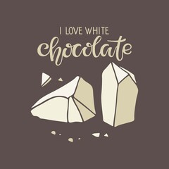 I love White Chocolate Text with chocolate piece isolated on brown background. Quote Lettering. Broken piece of white chocolate. Vector sign. Chocolate confection pale ivory color