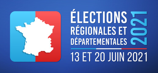 Élections Régionales et Départementales 2021 en France - 13 et 20 Juin 2021