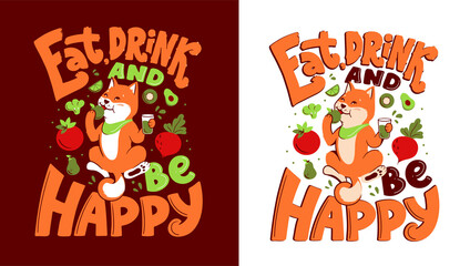 The akita dog with lettering phrase - Eat, drink and be Happy