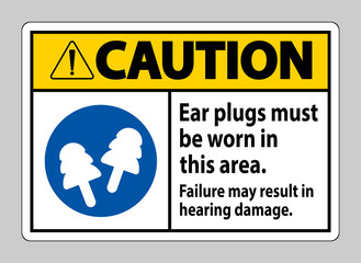 Caution sign Ear Plugs Must Be Worn In This Area, Failure May Result In Hearing Damage