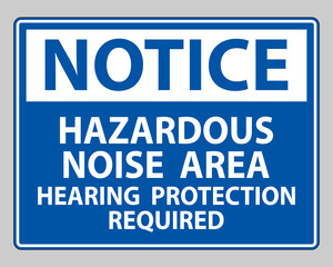 Notice Sign Hazardous Noise Area Hearing Protection Required